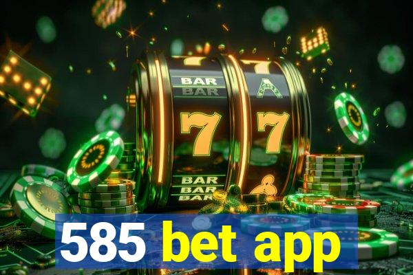 585 bet app